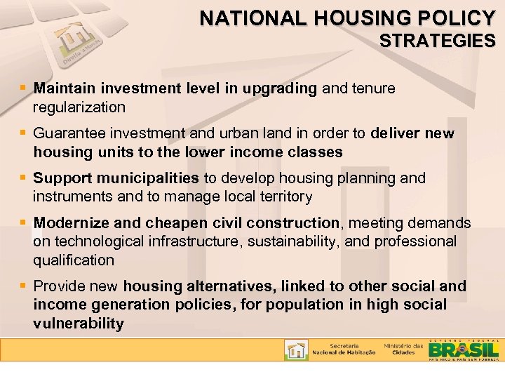 NATIONAL HOUSING POLICY STRATEGIES Maintain investment level in upgrading and tenure regularization Guarantee investment