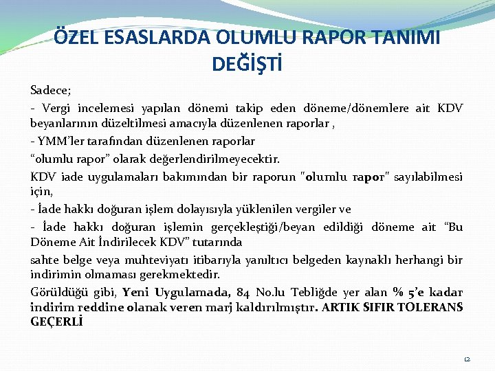 ÖZEL ESASLARDA OLUMLU RAPOR TANIMI DEĞİŞTİ Sadece; - Vergi incelemesi yapılan dönemi takip eden