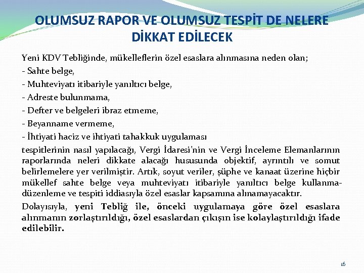 OLUMSUZ RAPOR VE OLUMSUZ TESPİT DE NELERE DİKKAT EDİLECEK Yeni KDV Tebliğinde, mükelleflerin özel