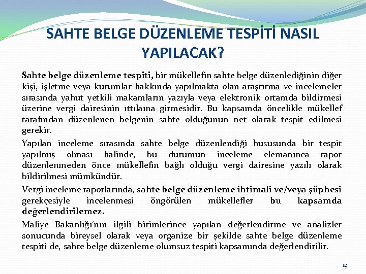 SAHTE BELGE DÜZENLEME TESPİTİ NASIL YAPILACAK? Sahte belge düzenleme tespiti, bir mükellefin sahte belge