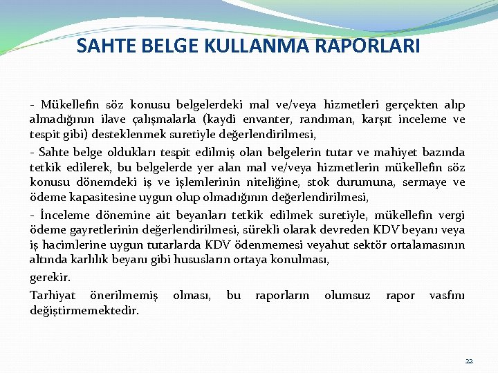 SAHTE BELGE KULLANMA RAPORLARI - Mükellefin söz konusu belgelerdeki mal ve/veya hizmetleri gerçekten alıp