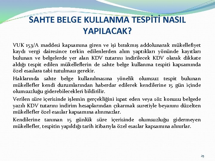 SAHTE BELGE KULLANMA TESPİTİ NASIL YAPILACAK? VUK 153/A maddesi kapsamına giren ve işi bırakmış