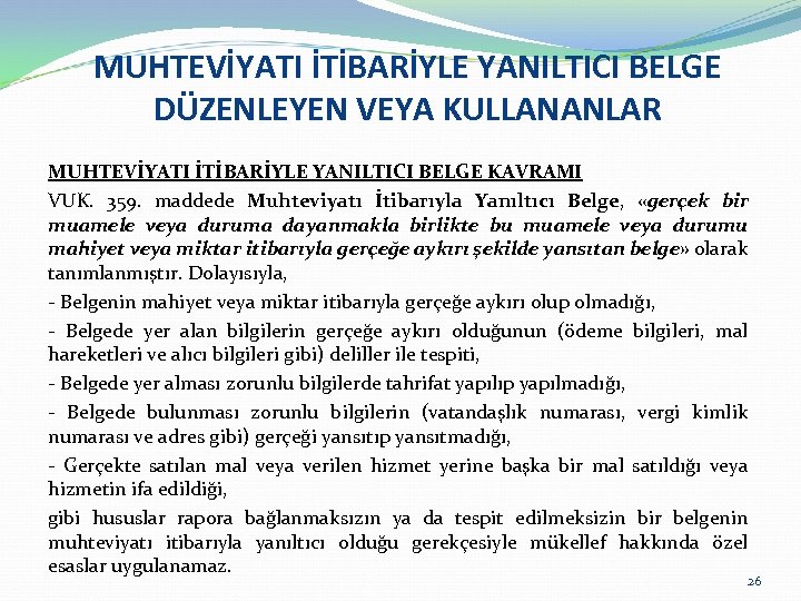 MUHTEVİYATI İTİBARİYLE YANILTICI BELGE DÜZENLEYEN VEYA KULLANANLAR MUHTEVİYATI İTİBARİYLE YANILTICI BELGE KAVRAMI VUK. 359.