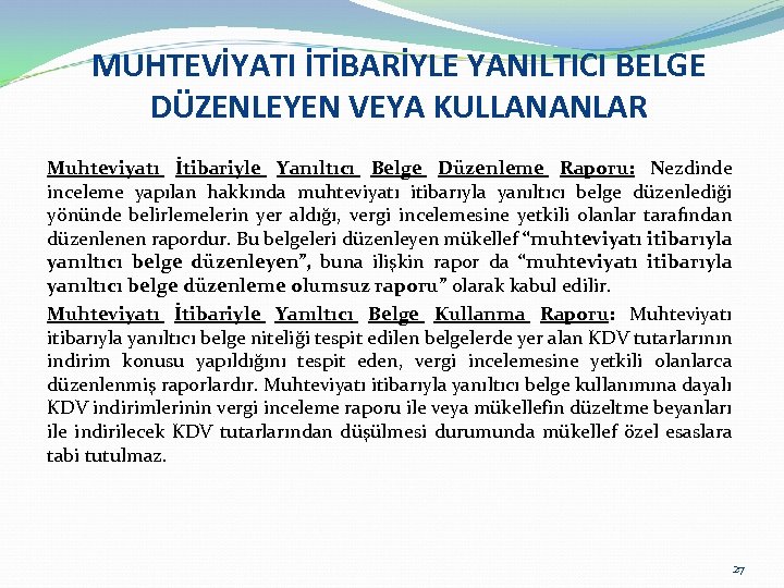 MUHTEVİYATI İTİBARİYLE YANILTICI BELGE DÜZENLEYEN VEYA KULLANANLAR Muhteviyatı İtibariyle Yanıltıcı Belge Düzenleme Raporu: Nezdinde