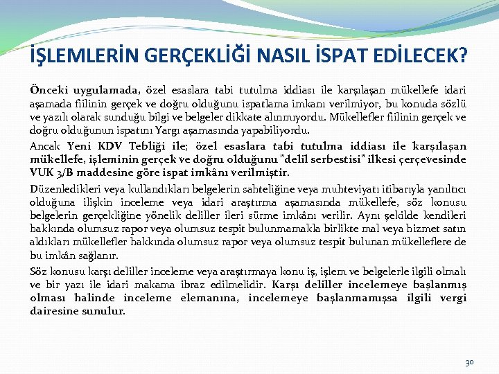 İŞLEMLERİN GERÇEKLİĞİ NASIL İSPAT EDİLECEK? Önceki uygulamada, özel esaslara tabi tutulma iddiası ile karşılaşan