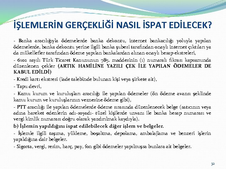 İŞLEMLERİN GERÇEKLİĞİ NASIL İSPAT EDİLECEK? - Banka aracılığıyla ödemelerde banka dekontu, internet bankacılığı yoluyla