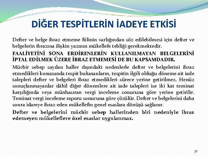 DİĞER TESPİTLERİN İADEYE ETKİSİ Defter ve belge ibraz etmeme fiilinin varlığından söz edilebilmesi için