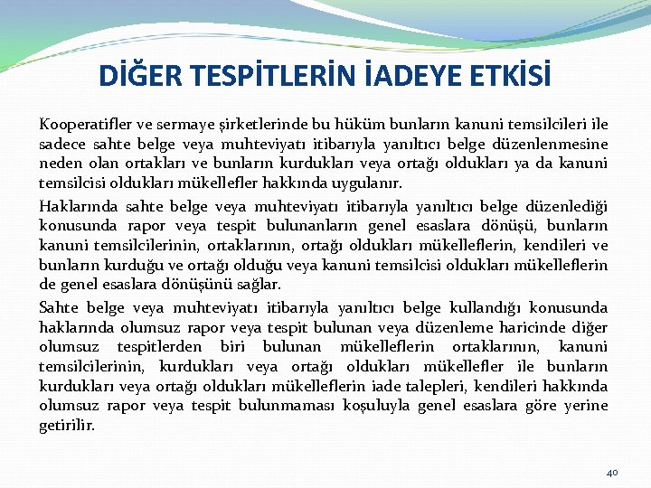 DİĞER TESPİTLERİN İADEYE ETKİSİ Kooperatifler ve sermaye şirketlerinde bu hüküm bunların kanuni temsilcileri ile