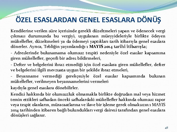 ÖZEL ESASLARDAN GENEL ESASLARA DÖNÜŞ Kendilerine verilen süre içerisinde gerekli düzeltmeleri yapan ve ödenecek