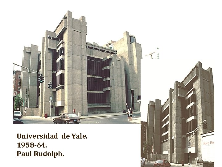 Universidad de Yale. 1958 -64. Paul Rudolph. 