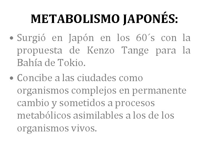 METABOLISMO JAPONÉS: • Surgió en Japón en los 60´s con la propuesta de Kenzo
