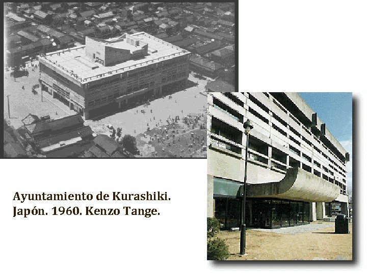 Ayuntamiento de Kurashiki. Japón. 1960. Kenzo Tange. 