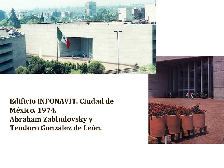 Edificio INFONAVIT. Ciudad de México. 1974. Abraham Zabludovsky y Teodoro González de León. 