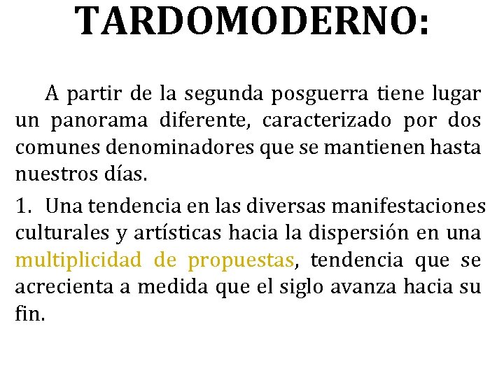 TARDOMODERNO: A partir de la segunda posguerra tiene lugar un panorama diferente, caracterizado por