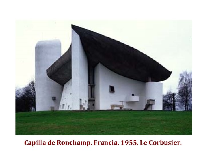 Capilla de Ronchamp. Francia. 1955. Le Corbusier. 