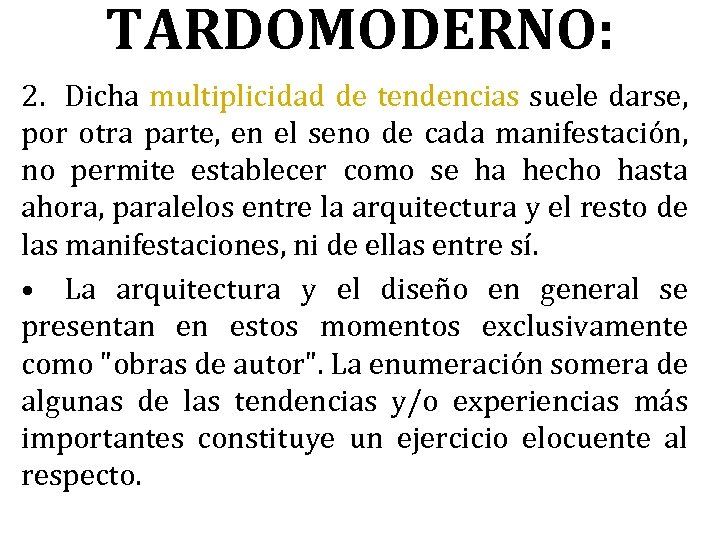 TARDOMODERNO: 2. Dicha multiplicidad de tendencias suele darse, por otra parte, en el seno
