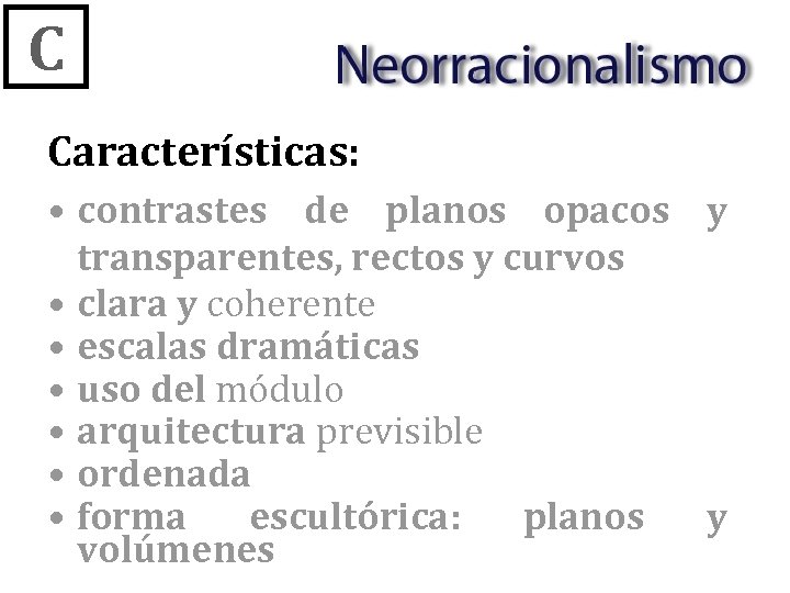 C Características: • contrastes de planos opacos y transparentes, rectos y curvos • clara