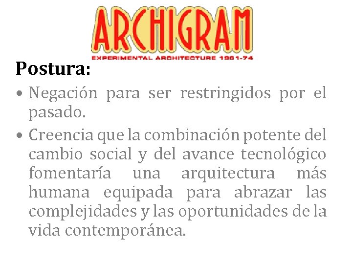 Postura: • Negación para ser restringidos por el pasado. • Creencia que la combinación