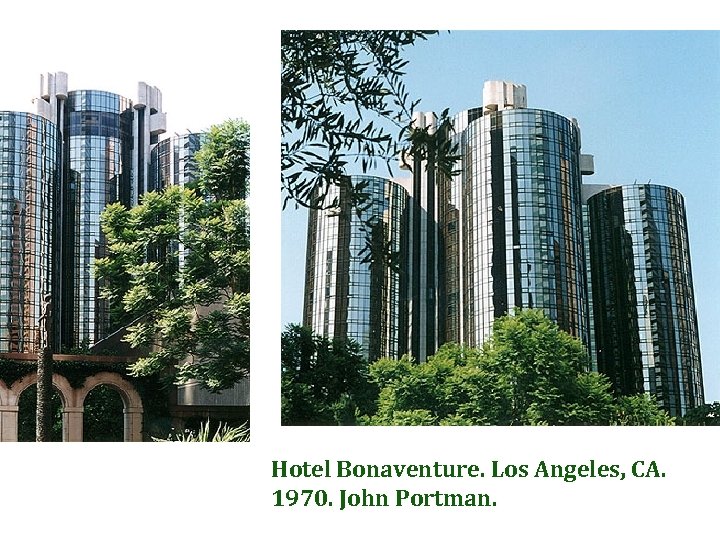 Hotel Bonaventure. Los Angeles, CA. 1970. John Portman. 