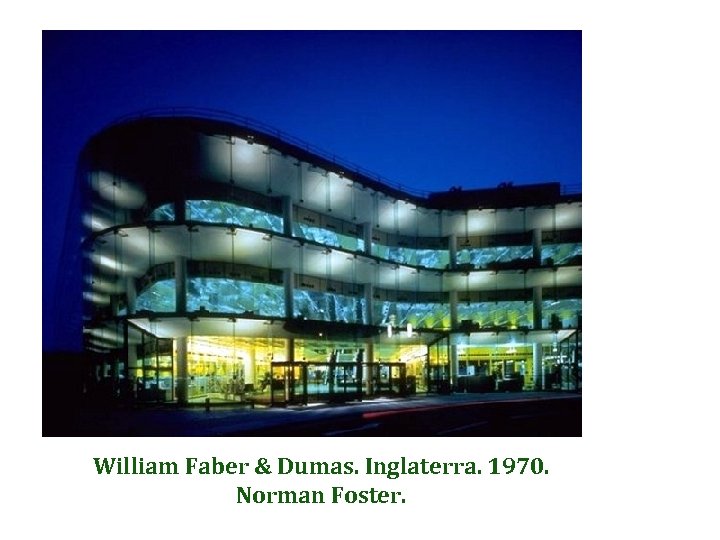 William Faber & Dumas. Inglaterra. 1970. Norman Foster. 