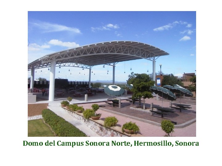 Domo del Campus Sonora Norte, Hermosillo, Sonora 