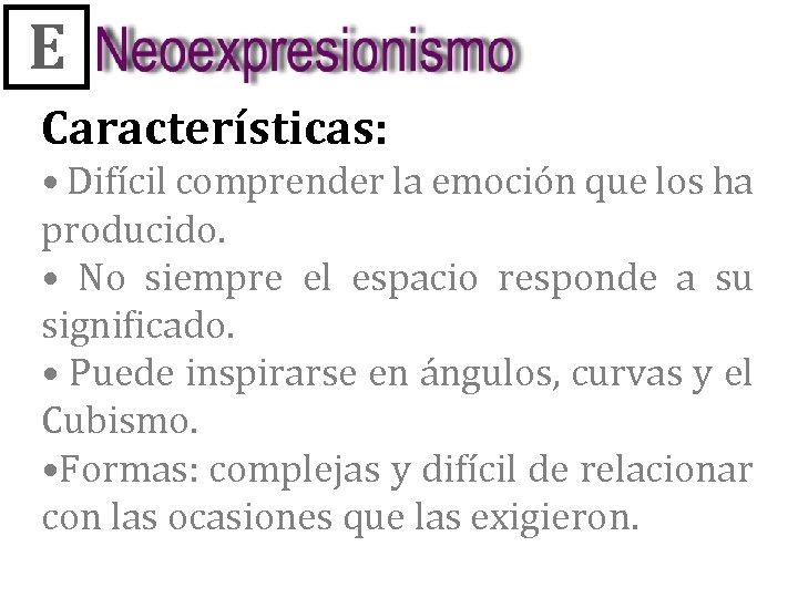 E Características: • Difícil comprender la emoción que los ha producido. • No siempre