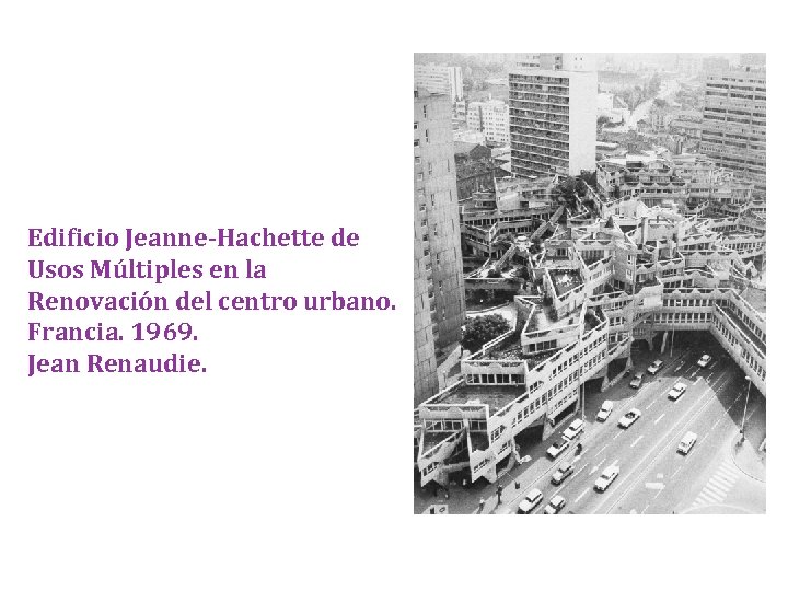 Edificio Jeanne-Hachette de Usos Múltiples en la Renovación del centro urbano. Francia. 1969. Jean