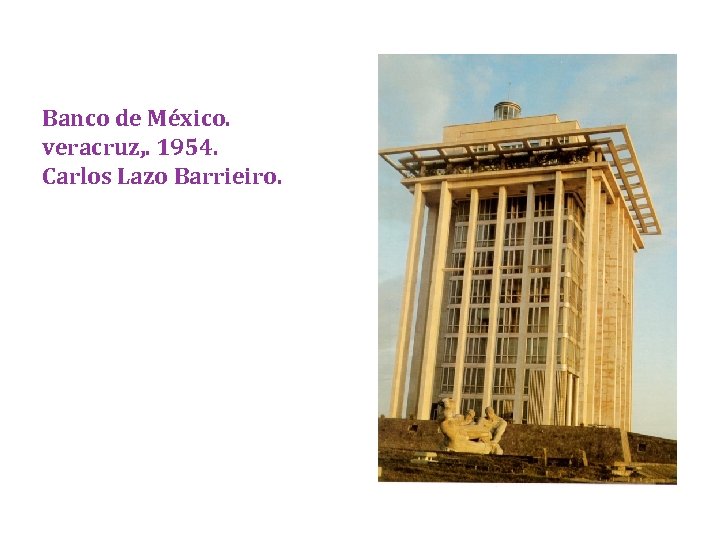 Banco de México. veracruz, . 1954. Carlos Lazo Barrieiro. 