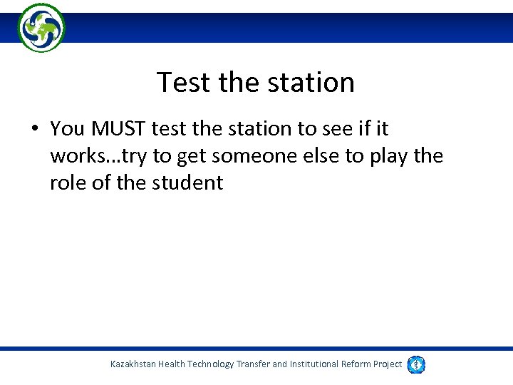 Test the station • You MUST test the station to see if it works…try