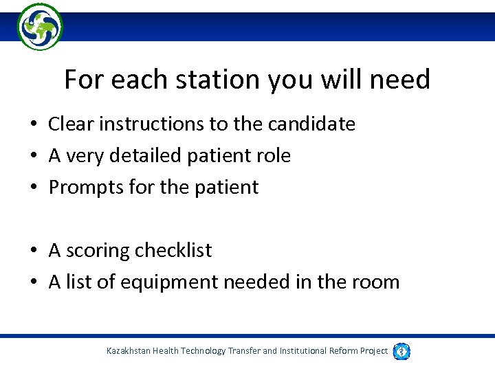 For each station you will need • Clear instructions to the candidate • A
