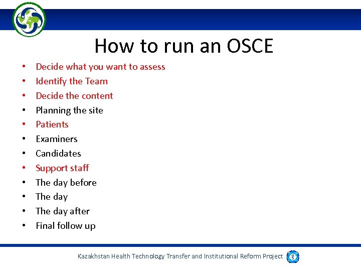 How to run an OSCE • • • Decide what you want to assess