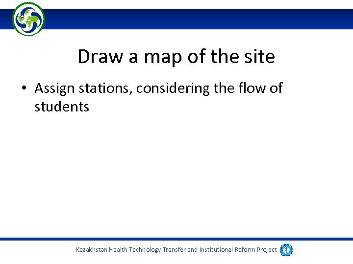 Draw a map of the site • Assign stations, considering the flow of students