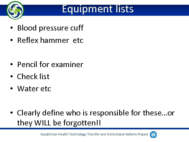 Equipment lists • Blood pressure cuff • Reflex hammer etc • Pencil for examiner
