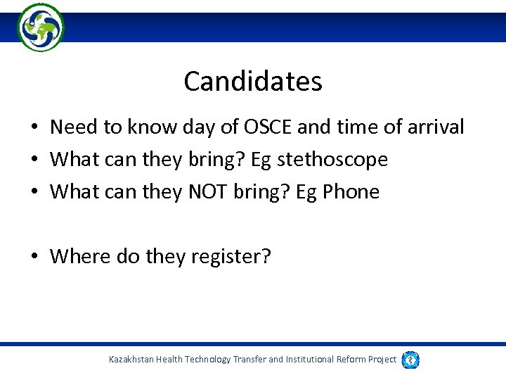 Candidates • Need to know day of OSCE and time of arrival • What