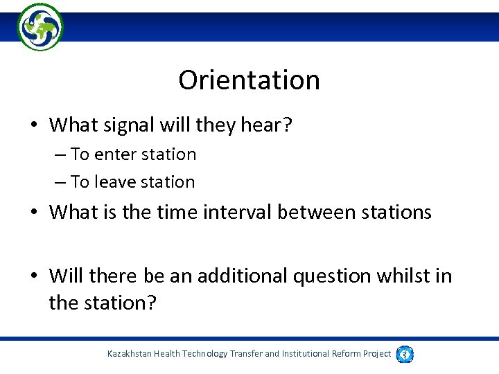 Orientation • What signal will they hear? – To enter station – To leave