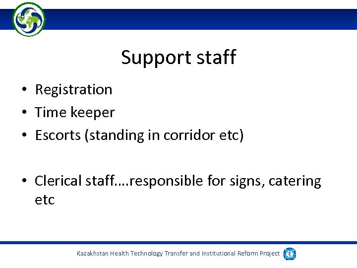 Support staff • Registration • Time keeper • Escorts (standing in corridor etc) •