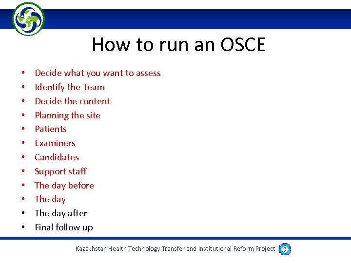 How to run an OSCE • • • Decide what you want to assess