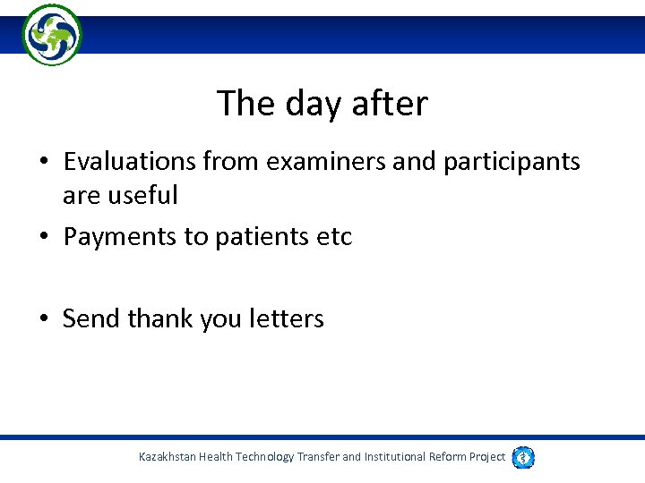 The day after • Evaluations from examiners and participants are useful • Payments to