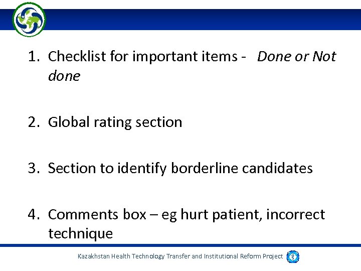 1. Checklist for important items - Done or Not done 2. Global rating section