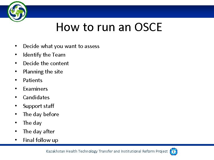 How to run an OSCE • • • Decide what you want to assess