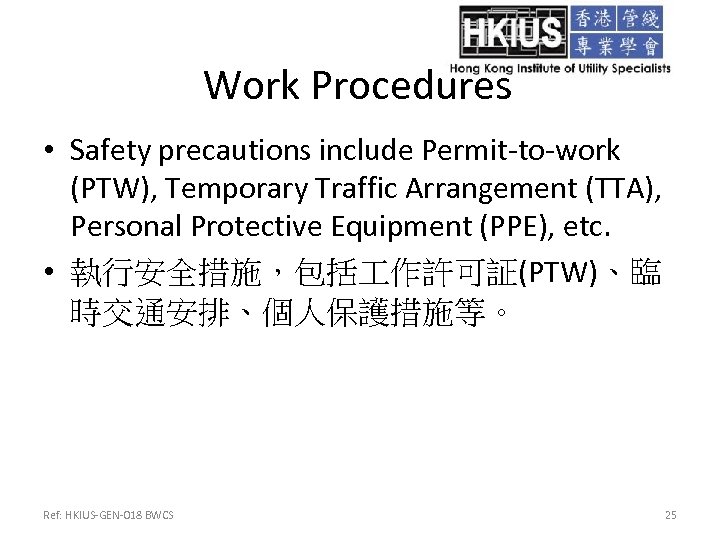 Work Procedures • Safety precautions include Permit-to-work (PTW), Temporary Traffic Arrangement (TTA), Personal Protective