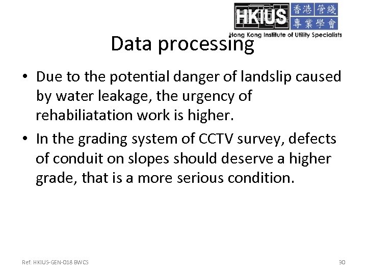 Data processing • Due to the potential danger of landslip caused by water leakage,