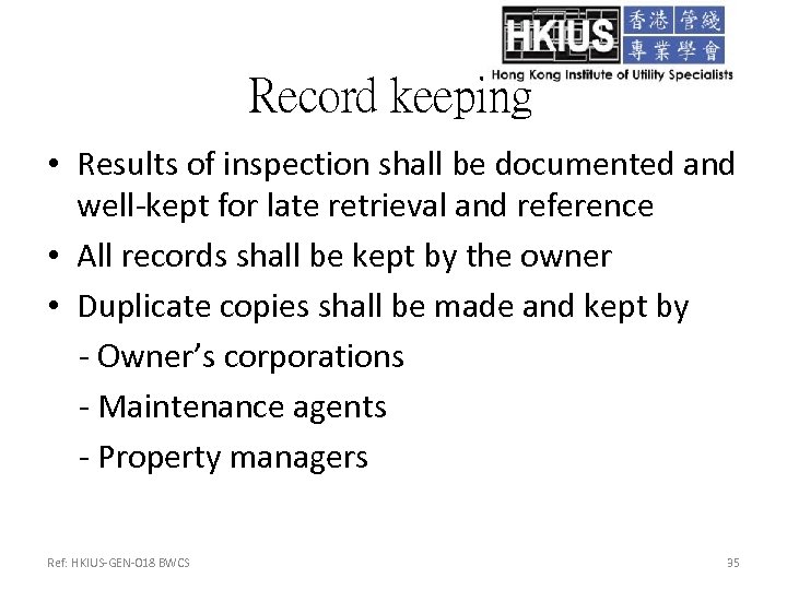 Record keeping • Results of inspection shall be documented and well-kept for late retrieval