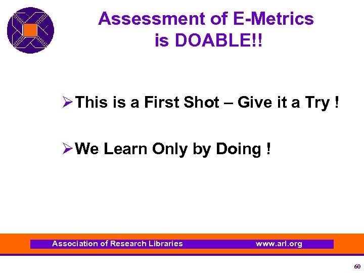 Assessment of E-Metrics is DOABLE!! Ø This is a First Shot – Give it