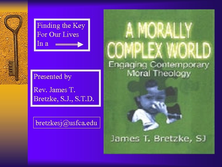Finding the Key For Our Lives In a Presented by Rev. James T. Bretzke,