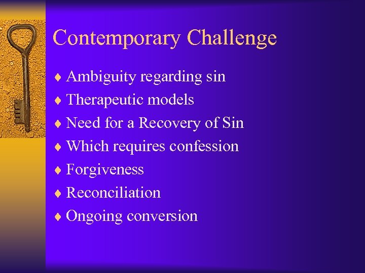 Contemporary Challenge ¨ Ambiguity regarding sin ¨ Therapeutic models ¨ Need for a Recovery