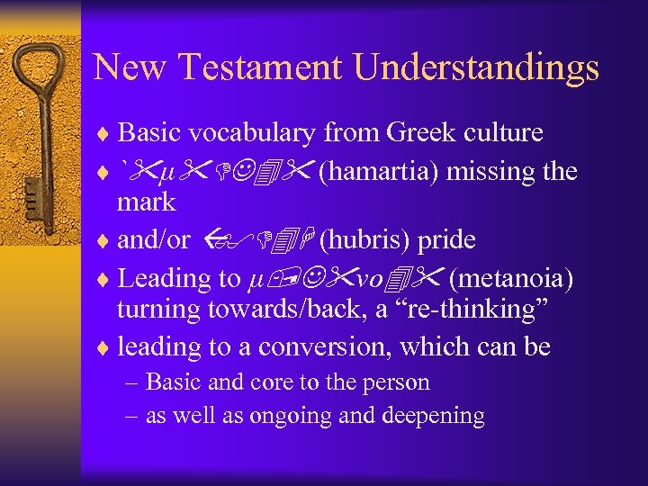 New Testament Understandings ¨ Basic vocabulary from Greek culture ¨ `