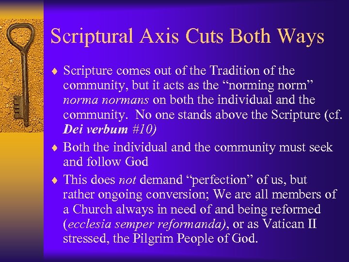 Scriptural Axis Cuts Both Ways ¨ Scripture comes out of the Tradition of the