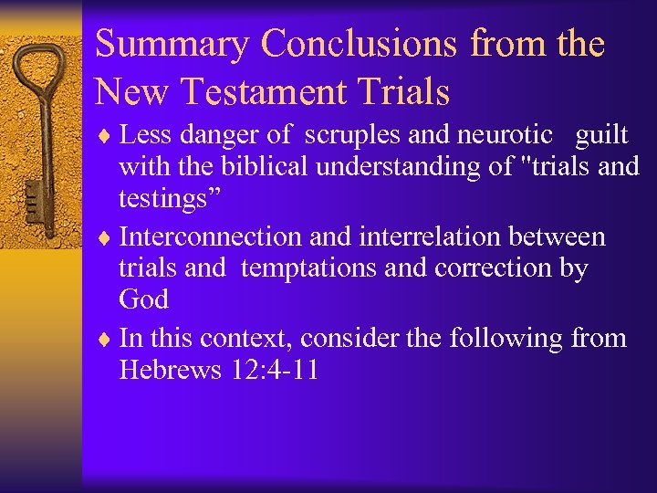 Summary Conclusions from the New Testament Trials ¨ Less danger of scruples and neurotic