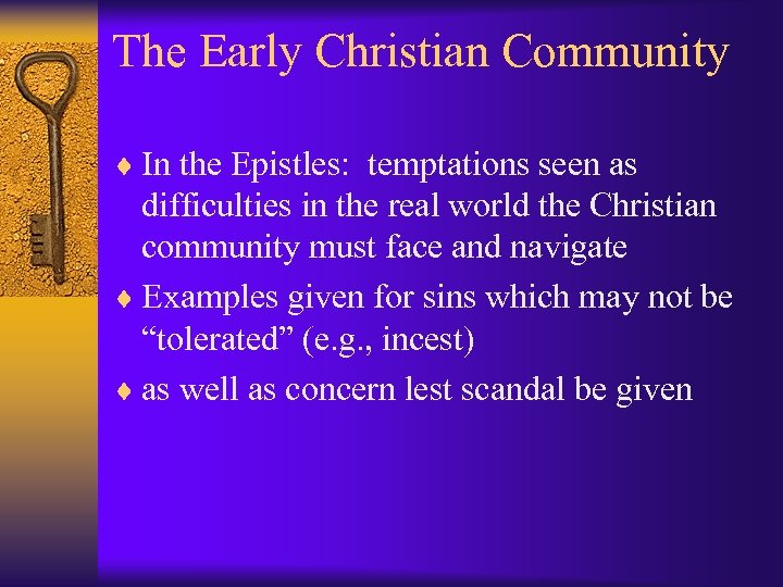 The Early Christian Community ¨ In the Epistles: temptations seen as difficulties in the